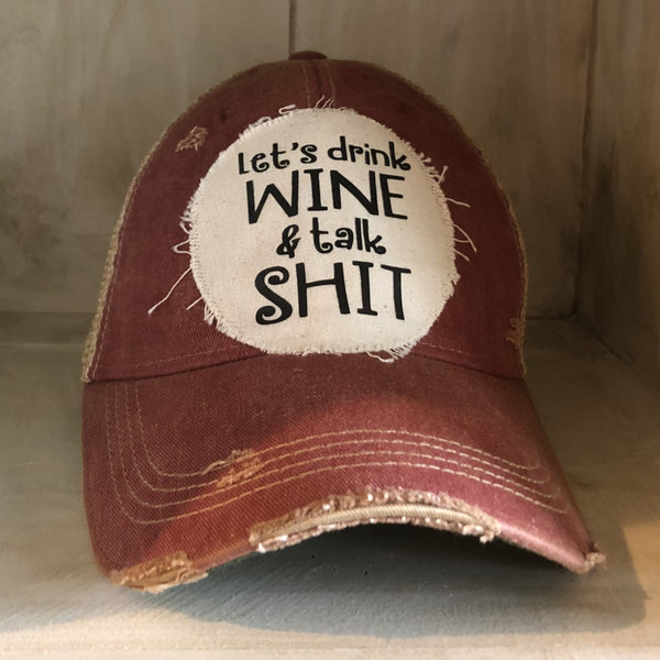 Let's Drink Wine and Talk Shit Hat, Unisex Hat
