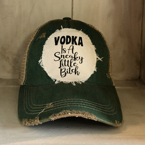 Vodka is a sneaky little bitch hat green