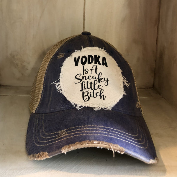 Vodka is a sneaky little bitch hat